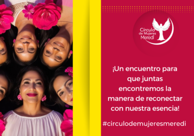 Círculo de Mujeres Meredi, juntas generamos prosperidad y nos apoyamos a crecer.